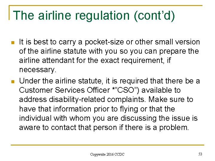 The airline regulation (cont’d) n n It is best to carry a pocket-size or