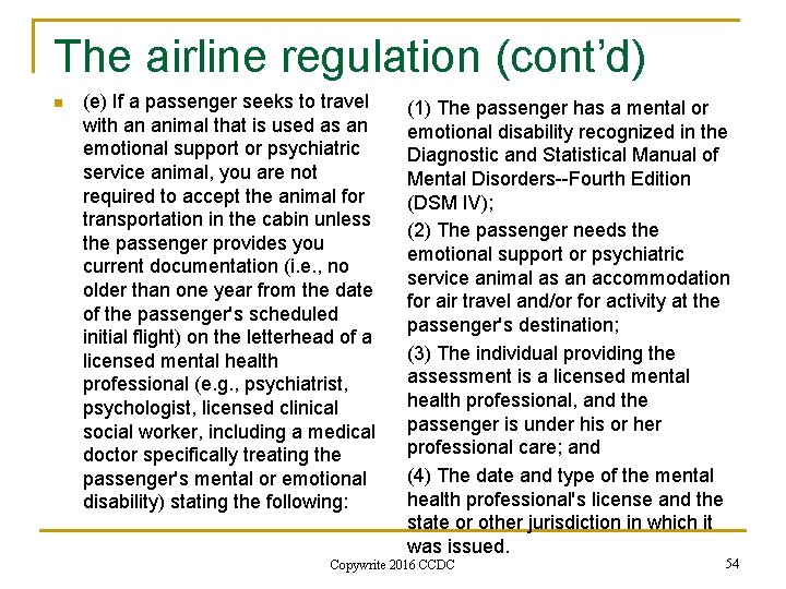 The airline regulation (cont’d) n (e) If a passenger seeks to travel with an