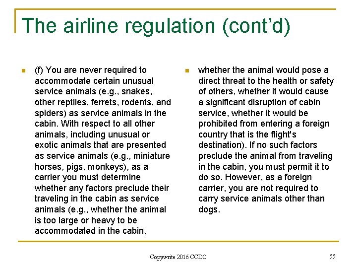 The airline regulation (cont’d) n (f) You are never required to accommodate certain unusual