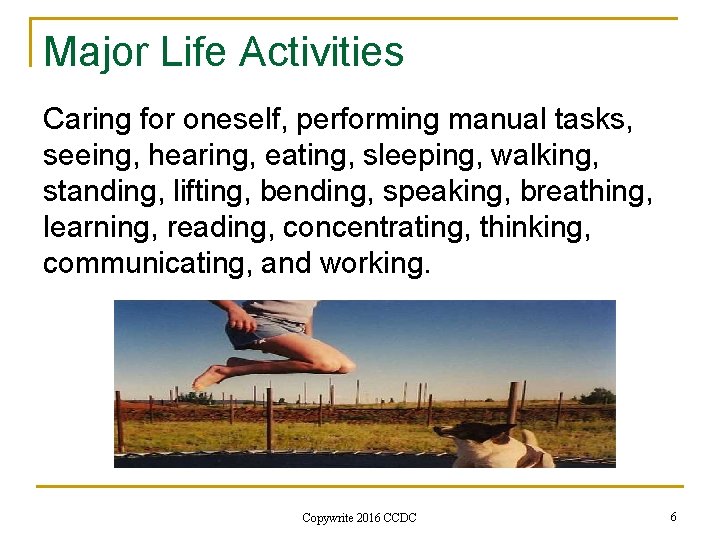 Major Life Activities Caring for oneself, performing manual tasks, seeing, hearing, eating, sleeping, walking,