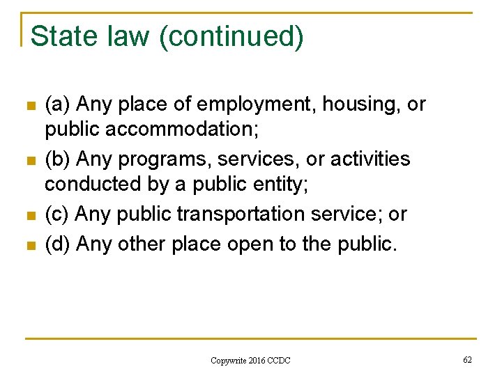 State law (continued) n n (a) Any place of employment, housing, or public accommodation;