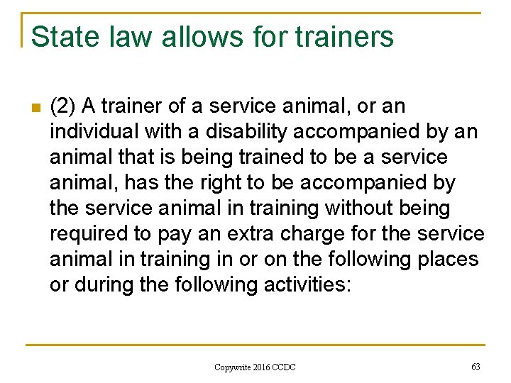 State law allows for trainers n (2) A trainer of a service animal, or