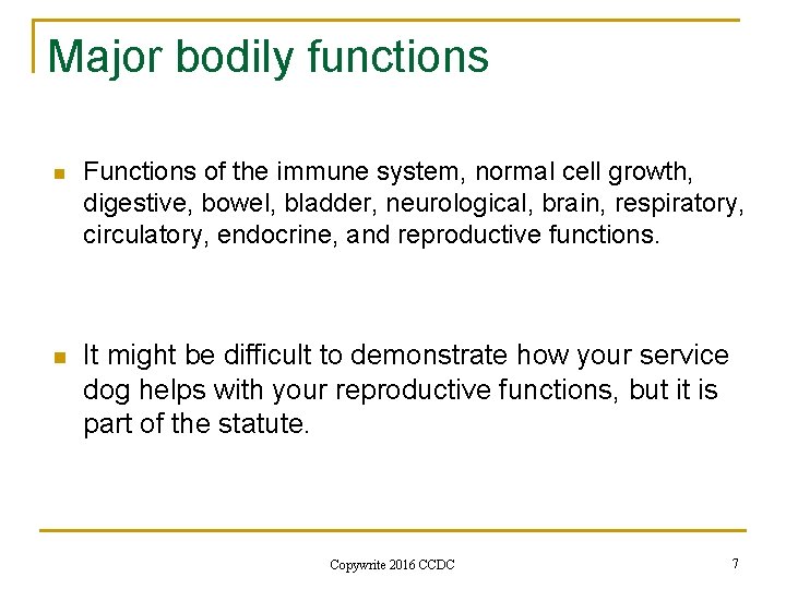 Major bodily functions n Functions of the immune system, normal cell growth, digestive, bowel,