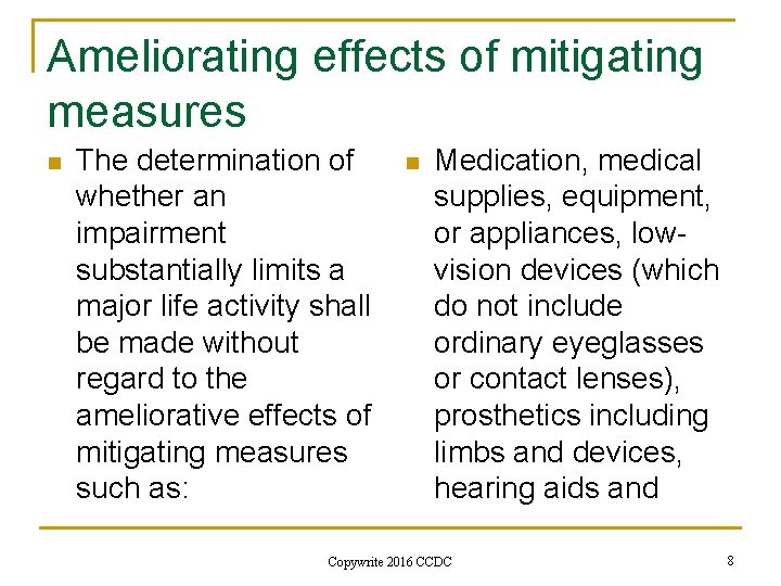 Ameliorating effects of mitigating measures n The determination of whether an impairment substantially limits