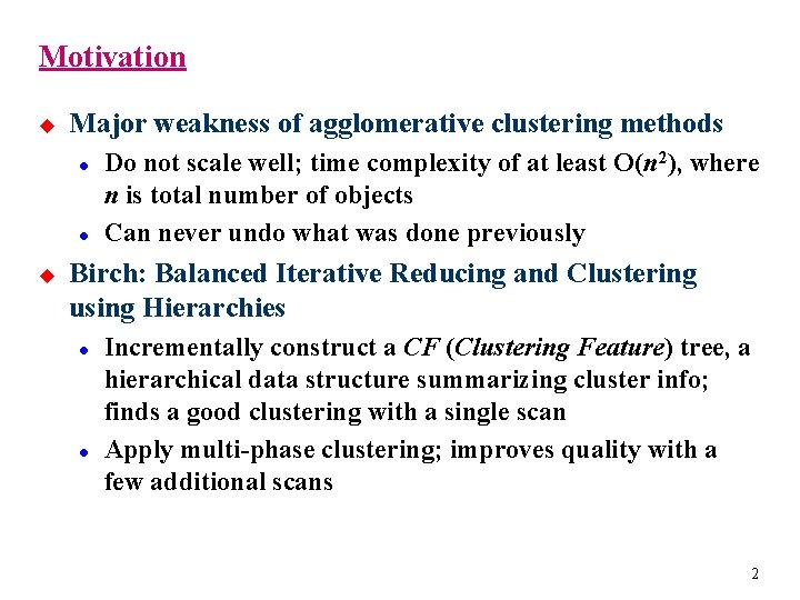 Motivation u Major weakness of agglomerative clustering methods l l u Do not scale