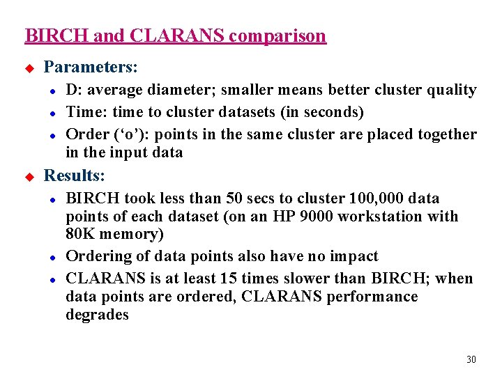 BIRCH and CLARANS comparison u Parameters: l l l u D: average diameter; smaller