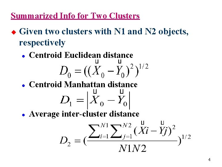 Summarized Info for Two Clusters u Given two clusters with N 1 and N