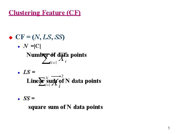 Clustering Feature (CF) u CF = (N, LS, SS) l l l N =|C|