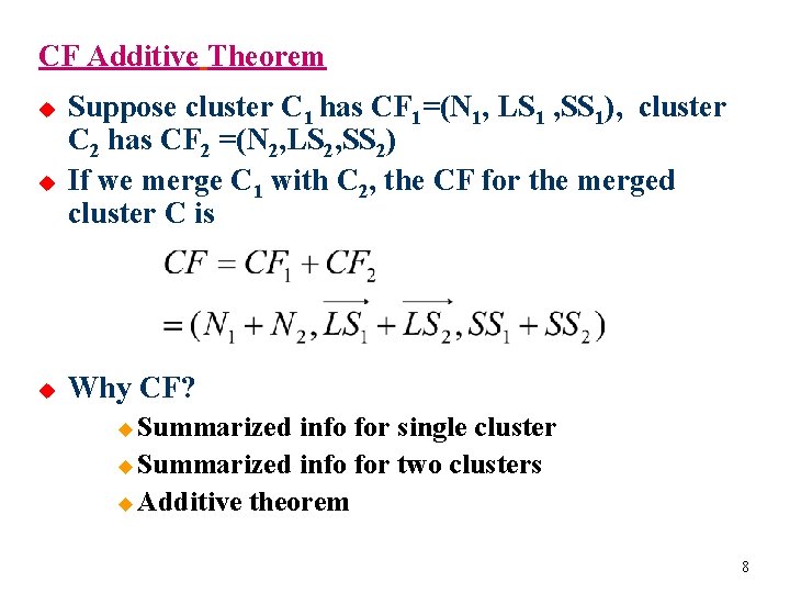 CF Additive Theorem u u u Suppose cluster C 1 has CF 1=(N 1,