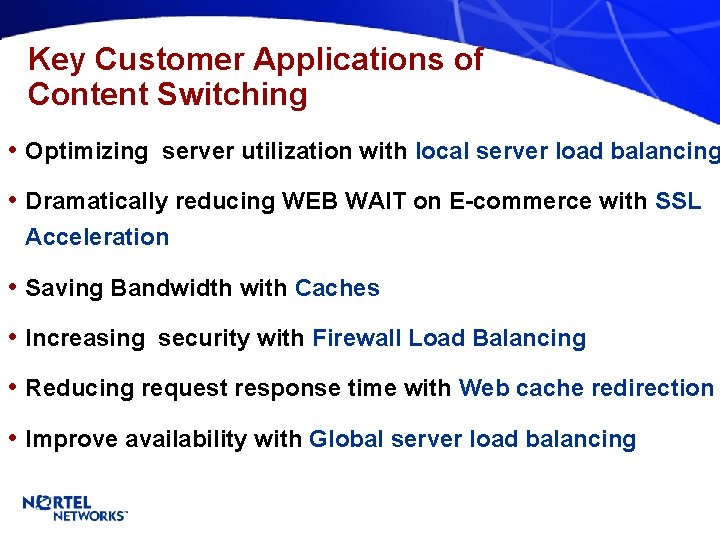 Key Customer Applications of Content Switching • Optimizing server utilization with local server load