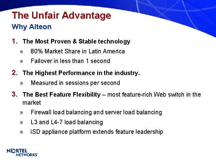 The Unfair Advantage Why Alteon 1. The Most Proven & Stable technology » 80%