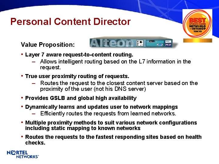 Personal Content Director Value Proposition: • Layer 7 aware request-to-content routing. – Allows intelligent