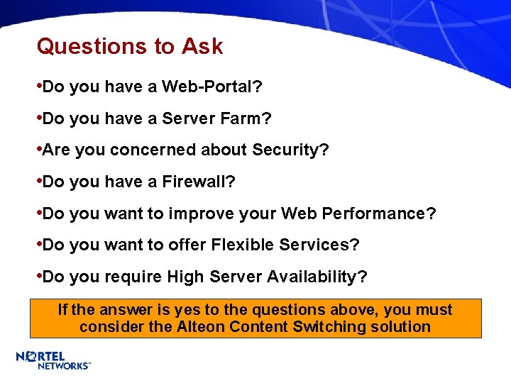 Questions to Ask • Do you have a Web-Portal? • Do you have a