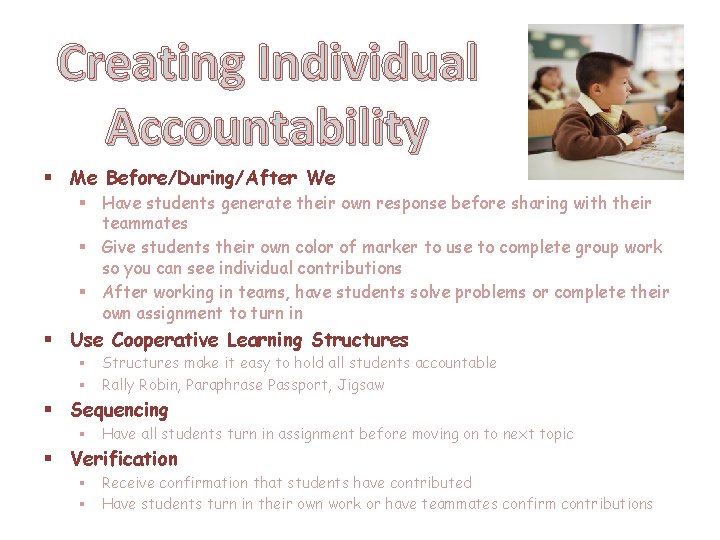 Creating Individual Accountability § Me Before/During/After We § Have students generate their own response