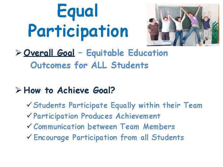 Equal Participation Ø Overall Goal – Equitable Education Outcomes for ALL Students Ø How