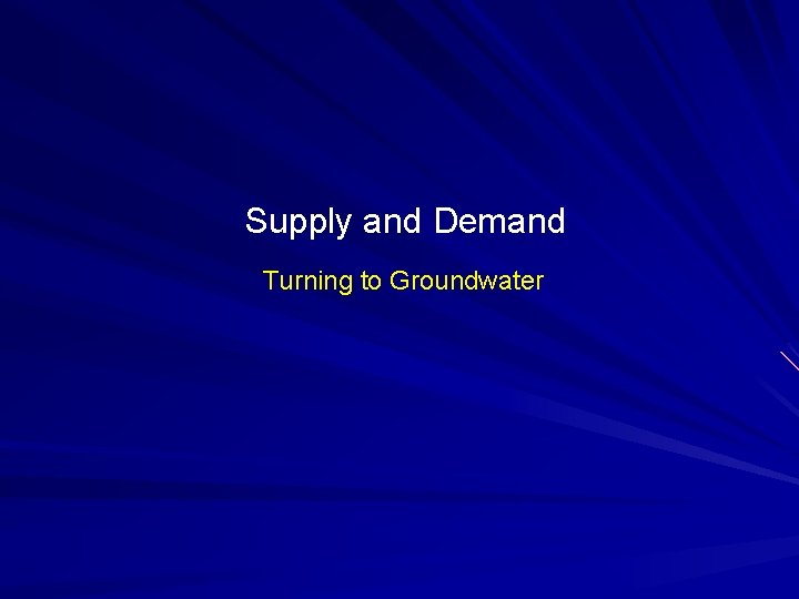 Supply and Demand Turning to Groundwater 