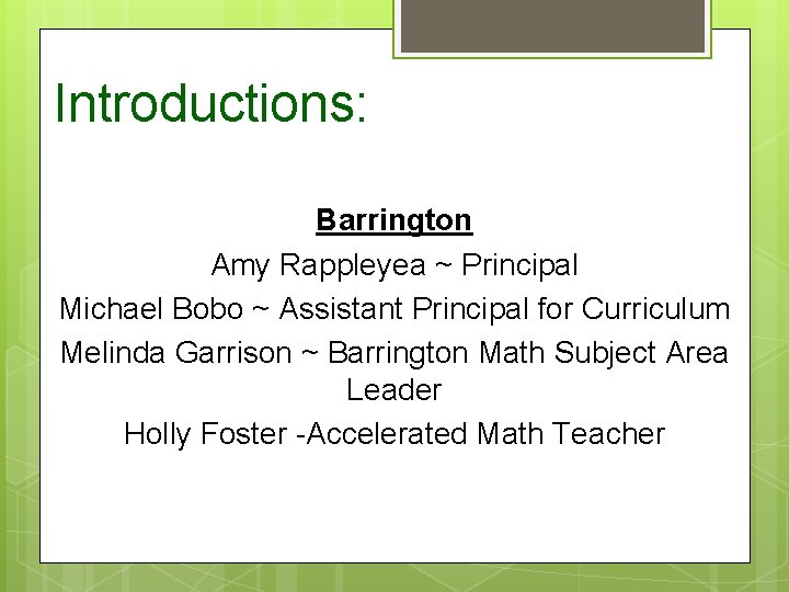 Introductions: Barrington Amy Rappleyea ~ Principal Michael Bobo ~ Assistant Principal for Curriculum Melinda