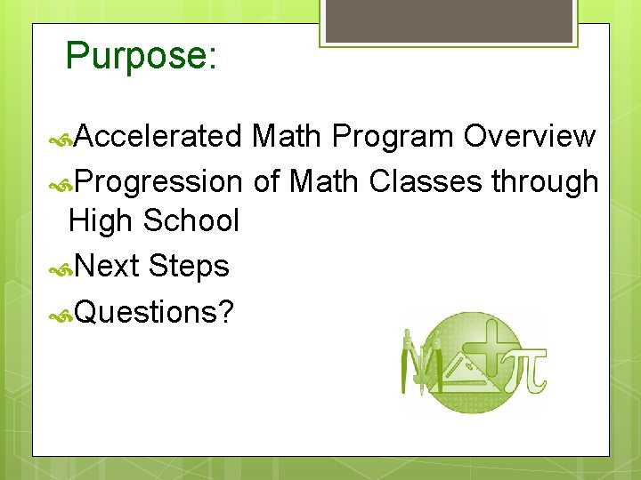 Purpose: Accelerated Math Program Overview Progression of Math Classes through High School Next Steps
