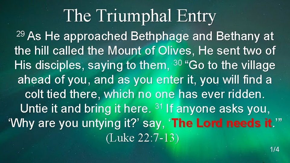 The Triumphal Entry 29 As He approached Bethphage and Bethany at the hill called