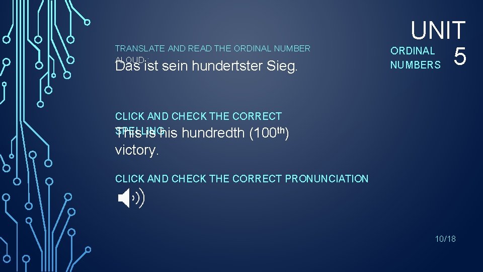 TRANSLATE AND READ THE ORDINAL NUMBER ALOUD : Das ist sein hundertster Sieg. UNIT