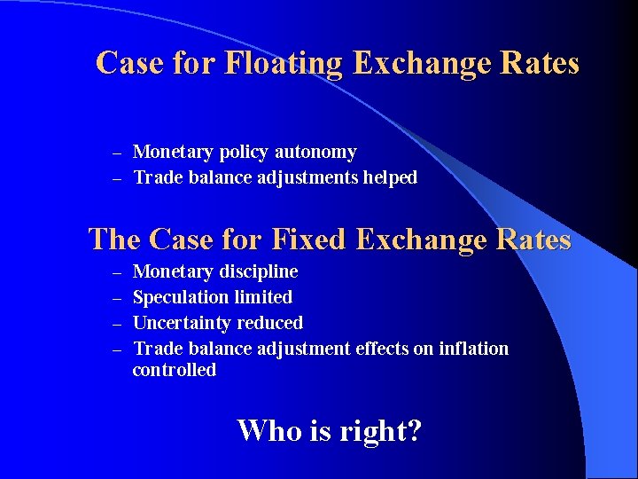 Case for Floating Exchange Rates – Monetary policy autonomy – Trade balance adjustments helped Case for Floating Exchange Rates – Monetary policy autonomy – Trade balance adjustments helped