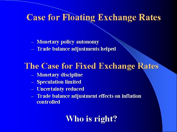 Case for Floating Exchange Rates – Monetary policy autonomy – Trade balance adjustments helped