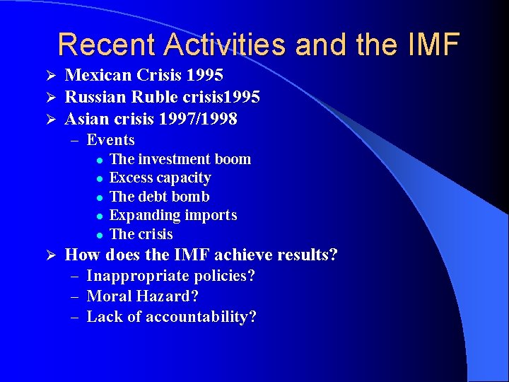 Recent Activities and the IMF Ø Ø Ø Mexican Crisis 1995 Russian Ruble crisis Recent Activities and the IMF Ø Ø Ø Mexican Crisis 1995 Russian Ruble crisis