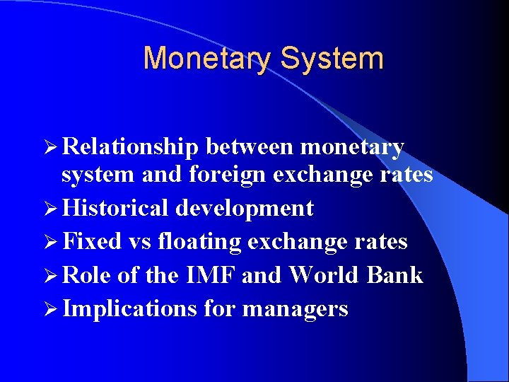 Monetary System Ø Relationship between monetary system and foreign exchange rates Ø Historical development