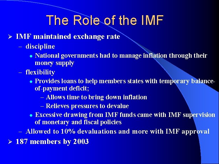 The Role of the IMF Ø IMF maintained exchange rate – discipline l National