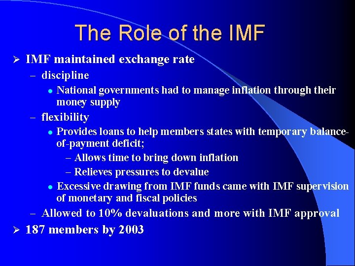 The Role of the IMF Ø IMF maintained exchange rate – discipline l National The Role of the IMF Ø IMF maintained exchange rate – discipline l National