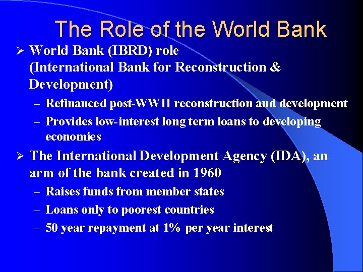 The Role of the World Bank Ø World Bank (IBRD) role (International Bank for The Role of the World Bank Ø World Bank (IBRD) role (International Bank for