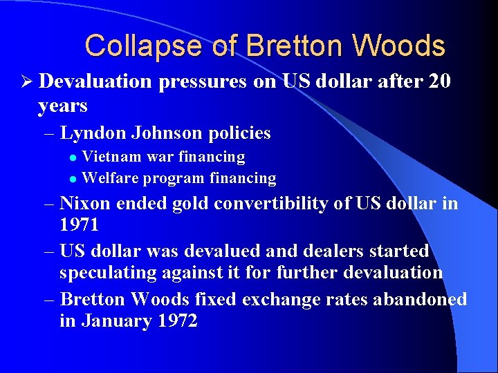 Collapse of Bretton Woods Ø Devaluation years pressures on US dollar after 20 –