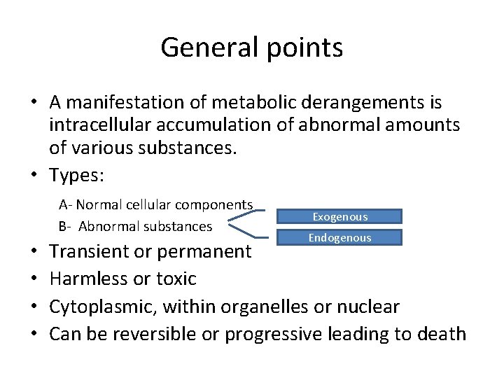 General points • A manifestation of metabolic derangements is intracellular accumulation of abnormal amounts