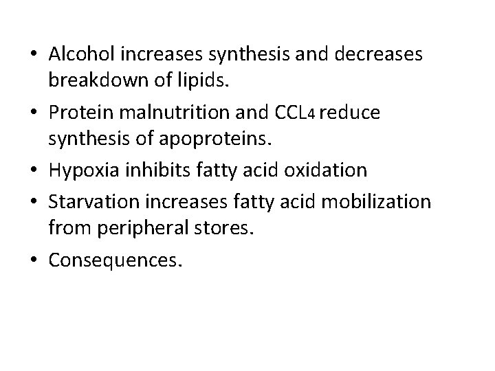  • Alcohol increases synthesis and decreases breakdown of lipids. • Protein malnutrition and