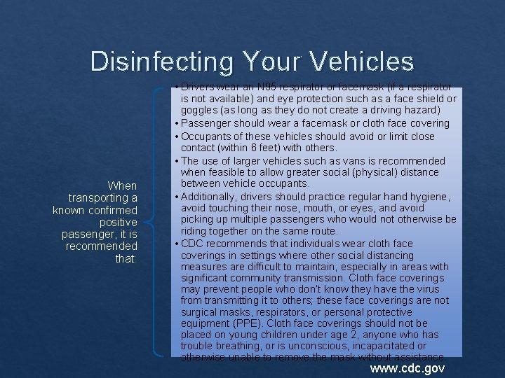 Disinfecting Your Vehicles When transporting a known confirmed positive passenger, it is recommended that:
