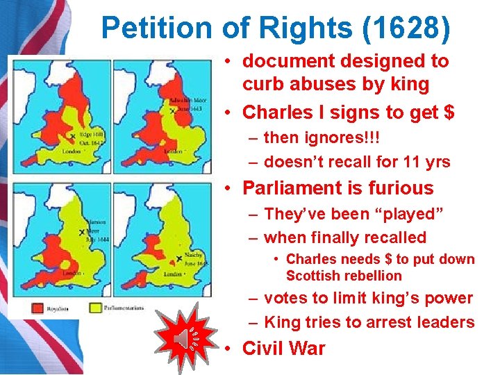 Petition of Rights (1628) • document designed to curb abuses by king • Charles