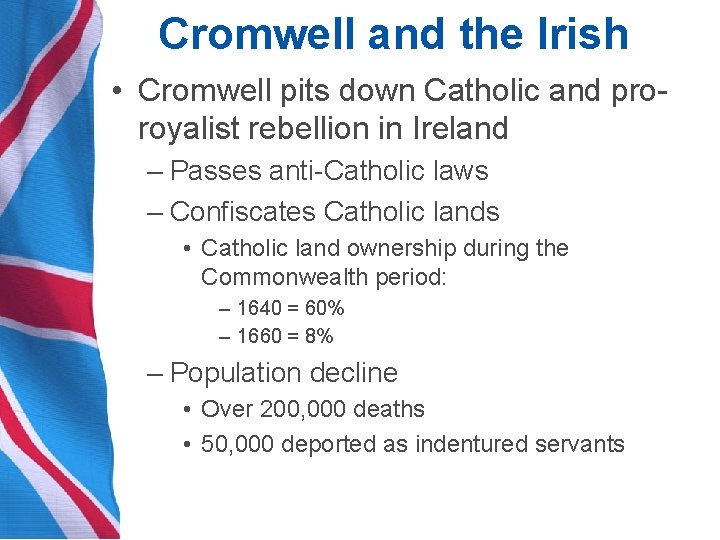 Cromwell and the Irish • Cromwell pits down Catholic and proroyalist rebellion in Ireland