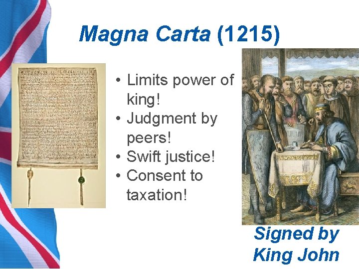 Magna Carta (1215) • Limits power of king! • Judgment by peers! • Swift
