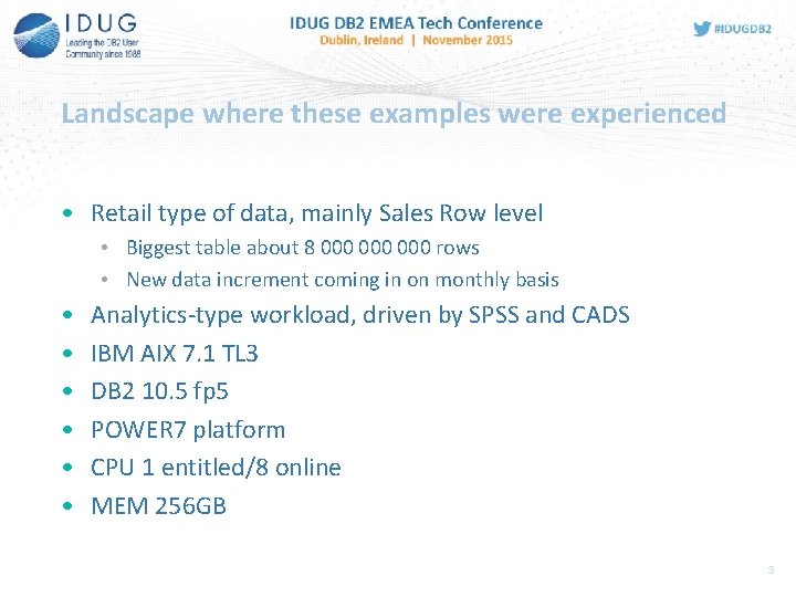 Landscape where these examples were experienced • Retail type of data, mainly Sales Row