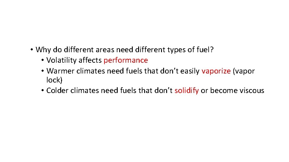  • Why do different areas need different types of fuel? • Volatility affects