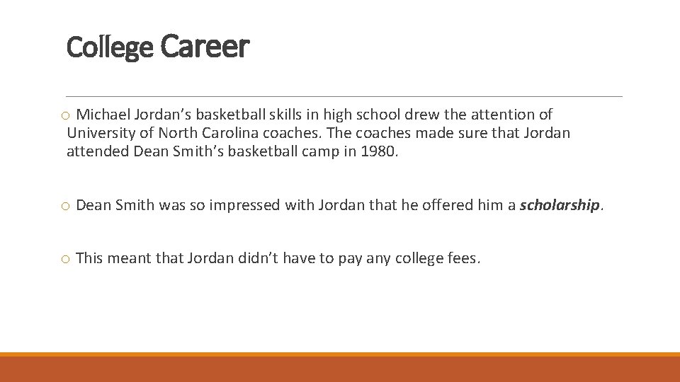 College Career o Michael Jordan’s basketball skills in high school drew the attention of