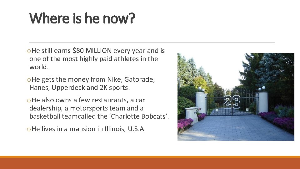 Where is he now? o. He still earns $80 MILLION every year and is