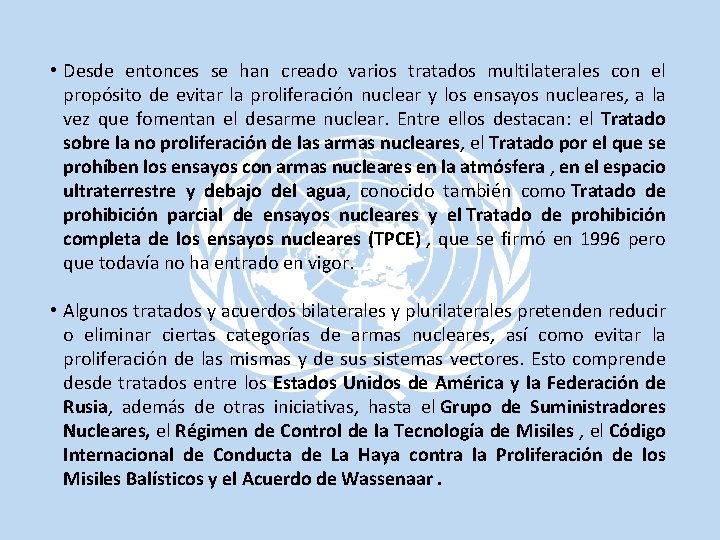  • Desde entonces se han creado varios tratados multilaterales con el propósito de