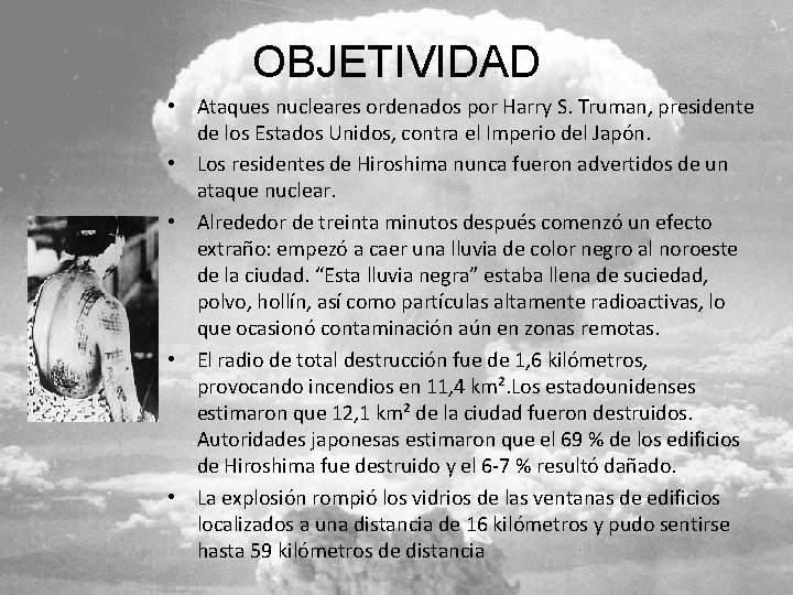 OBJETIVIDAD • Ataques nucleares ordenados por Harry S. Truman, presidente de los Estados Unidos,