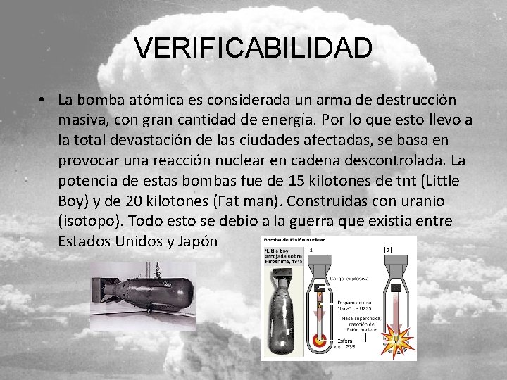 VERIFICABILIDAD • La bomba atómica es considerada un arma de destrucción masiva, con gran