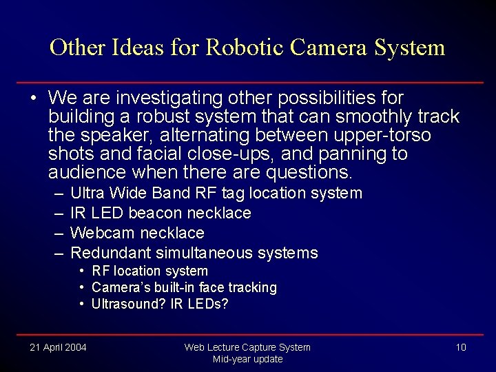 Other Ideas for Robotic Camera System • We are investigating other possibilities for building Other Ideas for Robotic Camera System • We are investigating other possibilities for building