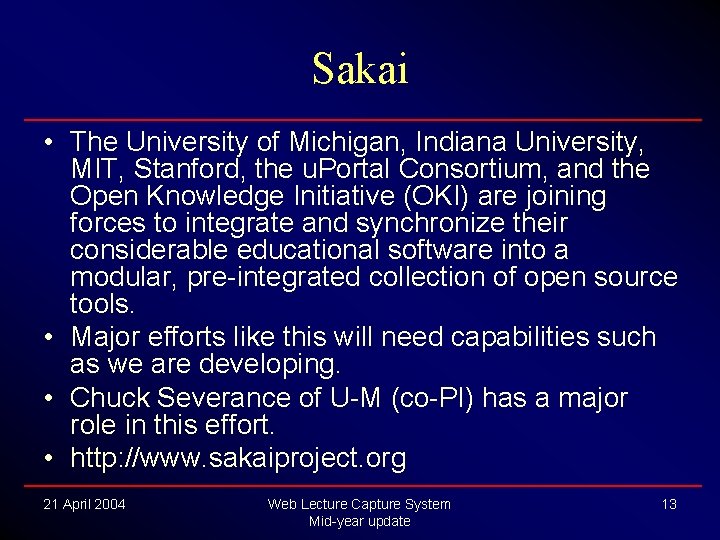 Sakai • The University of Michigan, Indiana University, MIT, Stanford, the u. Portal Consortium, Sakai • The University of Michigan, Indiana University, MIT, Stanford, the u. Portal Consortium,