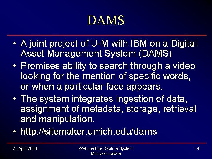 DAMS • A joint project of U-M with IBM on a Digital Asset Management DAMS • A joint project of U-M with IBM on a Digital Asset Management