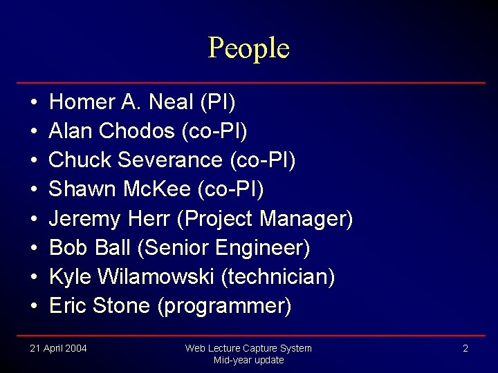 People • • Homer A. Neal (PI) Alan Chodos (co-PI) Chuck Severance (co-PI) Shawn People • • Homer A. Neal (PI) Alan Chodos (co-PI) Chuck Severance (co-PI) Shawn