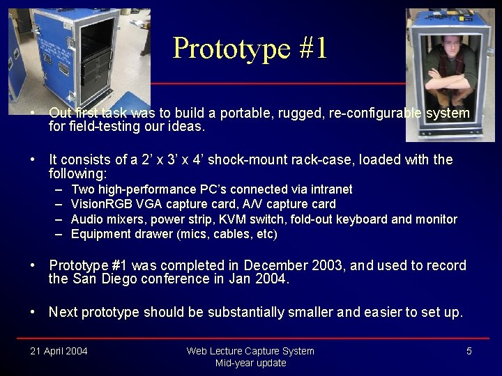Prototype #1 • Out first task was to build a portable, rugged, re-configurable system Prototype #1 • Out first task was to build a portable, rugged, re-configurable system